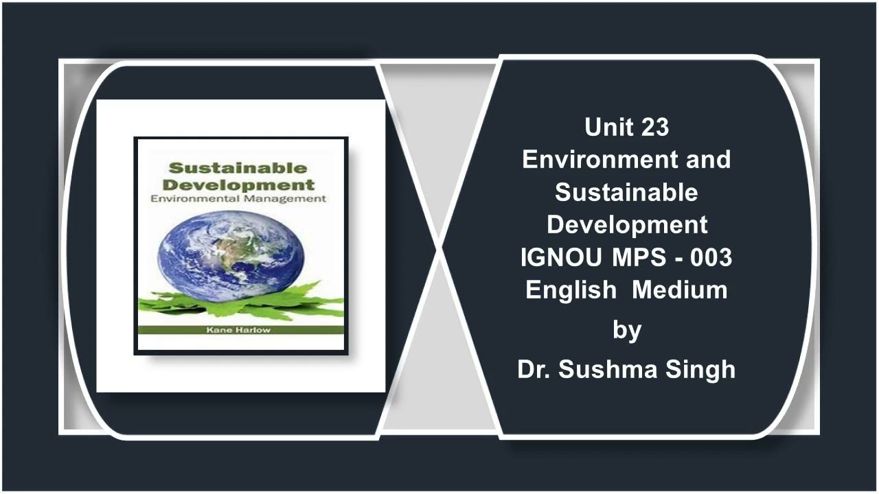 Unit 23 Environment Sustainable 1 MPS  3 English Medium IGNOU Political Science   by Dr Sushma Singh