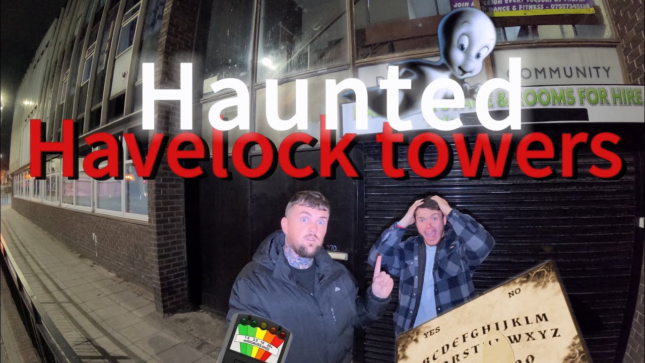 Haunted Havelock Towers - Ghost Hunt 