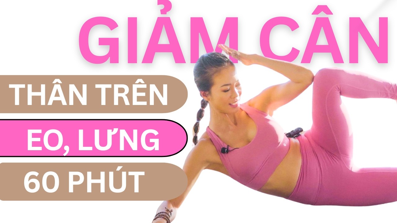 60ph Giảm Mỡ Eo - Lưng (Mọi trình độ) | Thân Trên | Yoga Giảm Cân A–Z