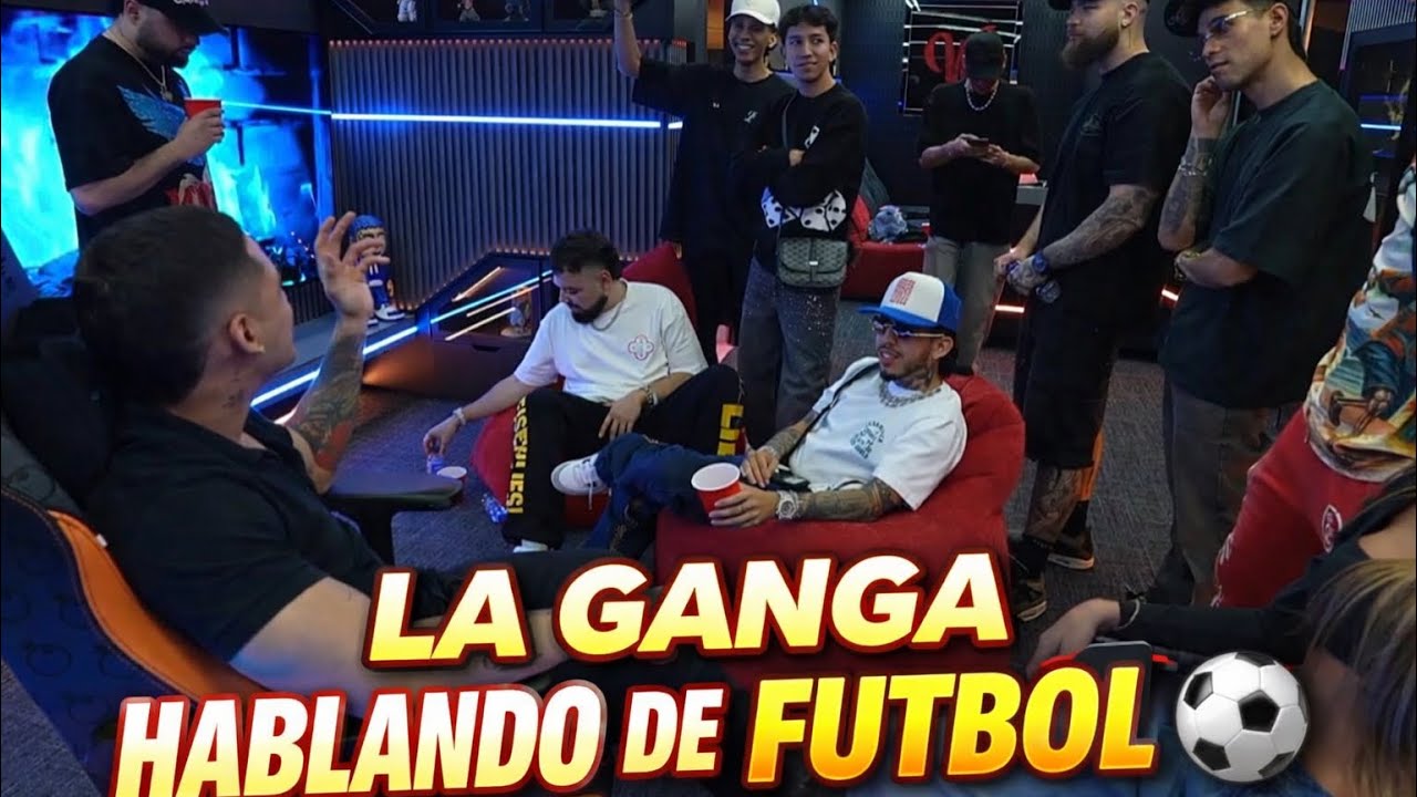 LA GANGA DEBATIENDO SOBRE FUTBOL⚽