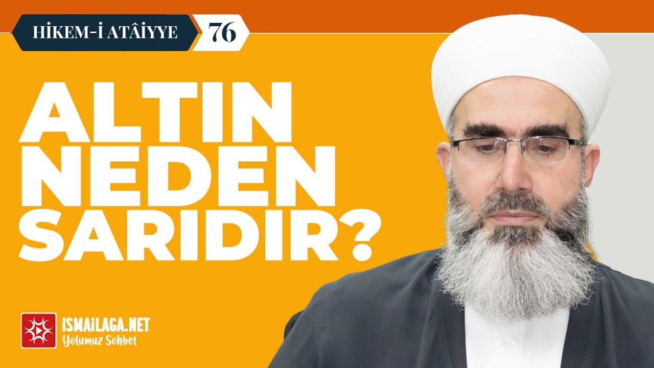 Hikem-i Atâiyye 76: Altın Neden Sarıdır? – Mahmud Eren Hoca Efendi