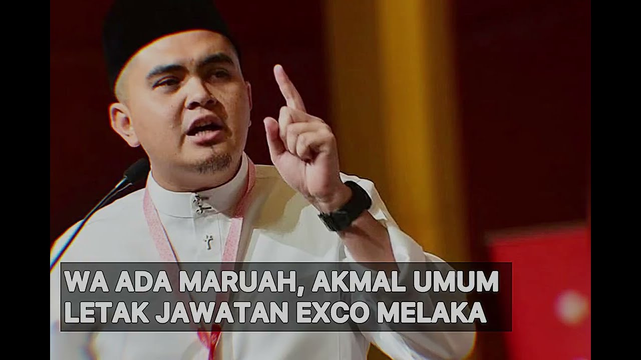 Wa ada maruah! kata Akmal semasa umum peletakan jawatan Exco Melaka