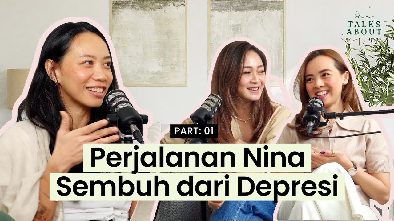 Nina Nikicio : Perjalanan Nina Sembuh dari Depresi | She Talks About Podcast S2:E13 (Part 1)