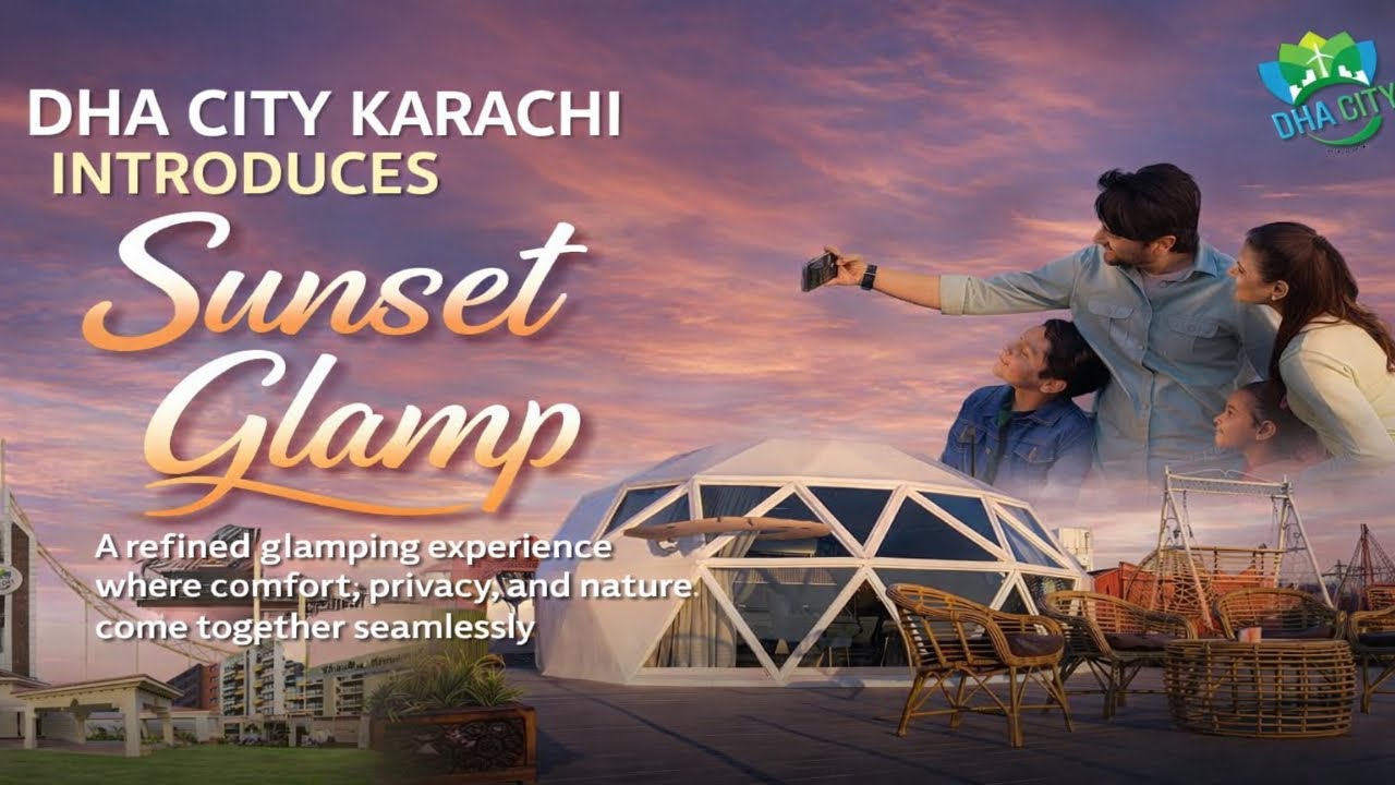 DHA City Karachi introduces Sunset Glamp A refined glamping experience, comfort, privacy, and nature