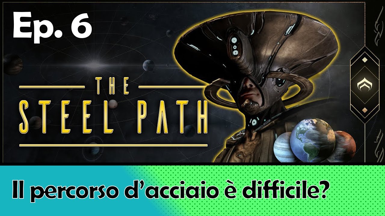 [Guida Warframe] Lo Steel Path - Il Percorso d'acciaio / Ep. 6