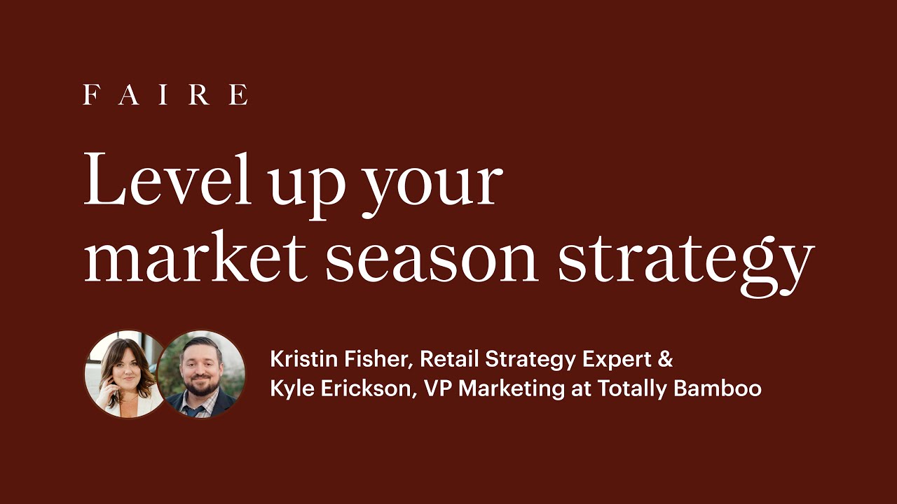 Level Up Your Market Season Strategy: Prepare for Faire Market, Trade Shows & Sales Reps | Faire