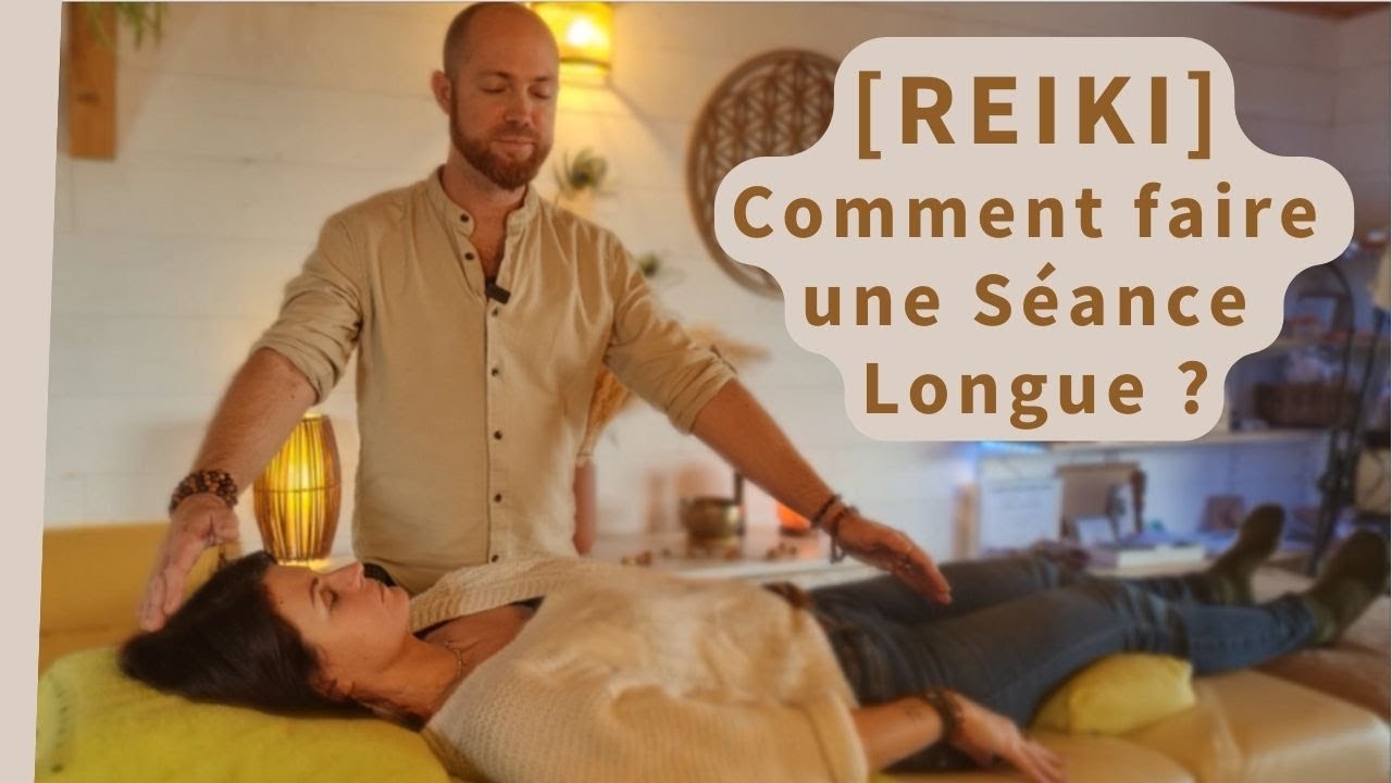 REIKI - SEANCE LONGUE : Protocole de 45 minutes