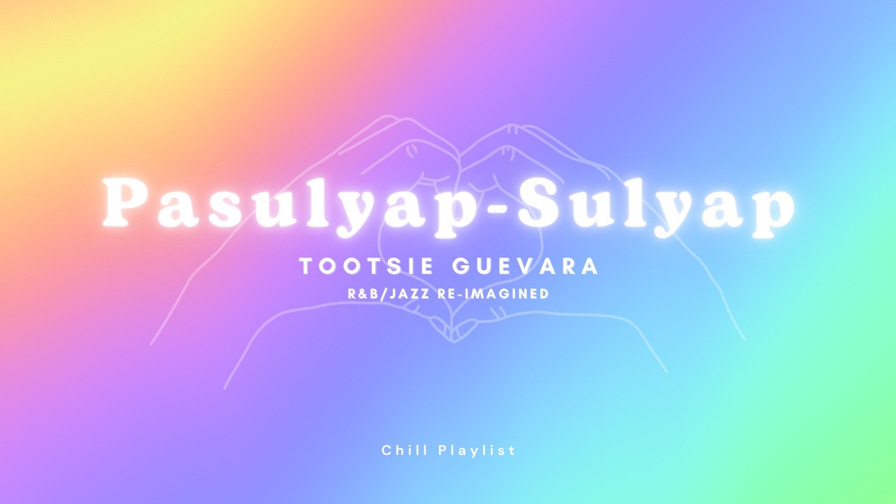 Tootsie Guevara - Pasulyap-Sulyap (Lyrics) (OPM R&B/Jazz Re-imagined)