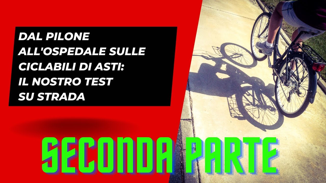 Dal Pilone all'ospedale Massaia sulle ciclopedonali di Asti - SECONDA PARTE
