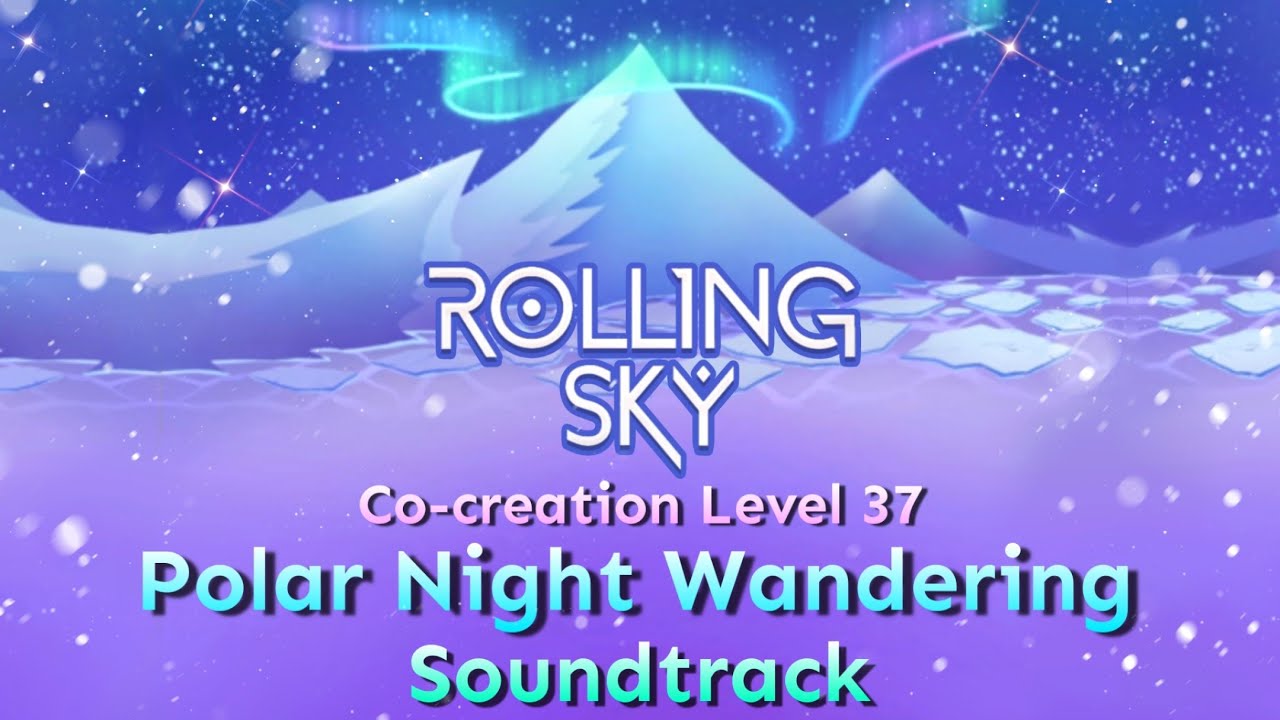 Rolling Sky - Co-Creation Level 37 Polar Night Wandering [Official Soundtrack]