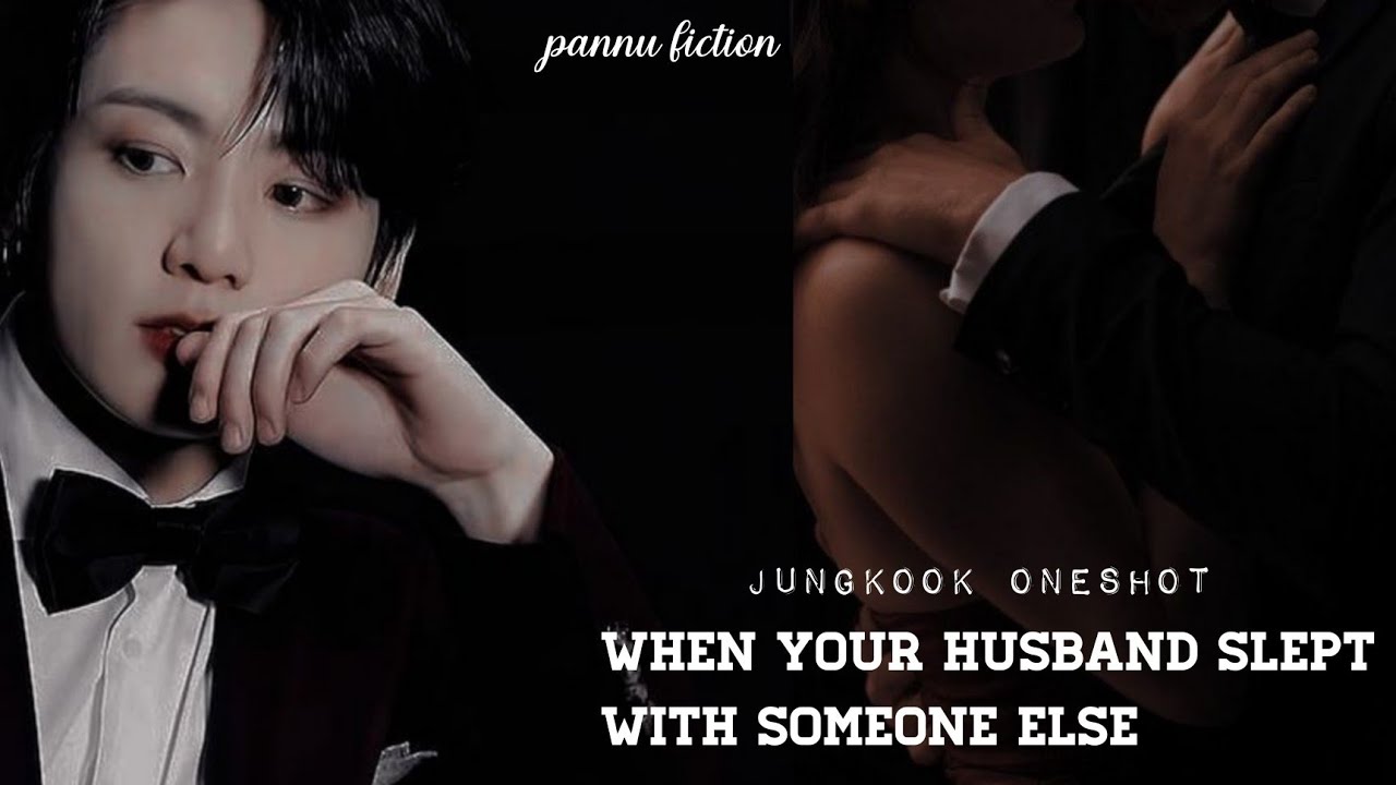 /Jungkook Oneshot/when your husband slept with someone else/#jk #bts #jungkook