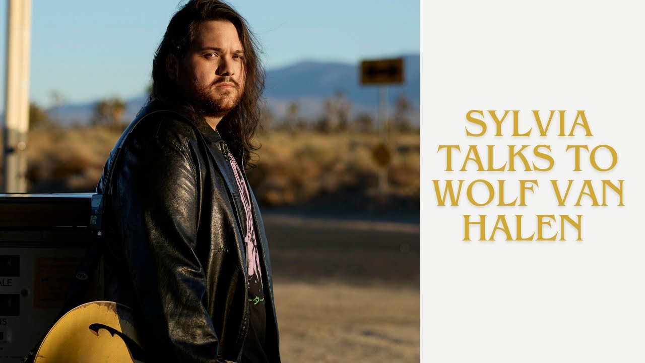 Sylvia Talks to Wolf Van Halen