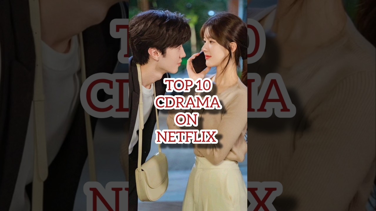 Top10 Cdrama On Netflix #cdrama#chinesedrama#cdramalovers#netflix#netflixcdrama#top10