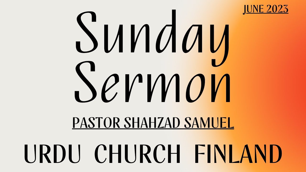 Sunday Sermon | Pastor Shahzad Samuel | Urdu Church Finland | Urdu/Hindi