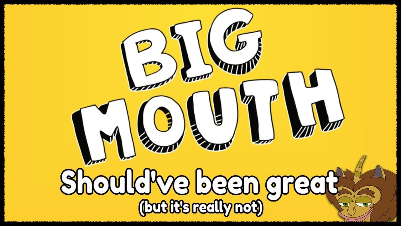 Big Mouth Should've Been Great