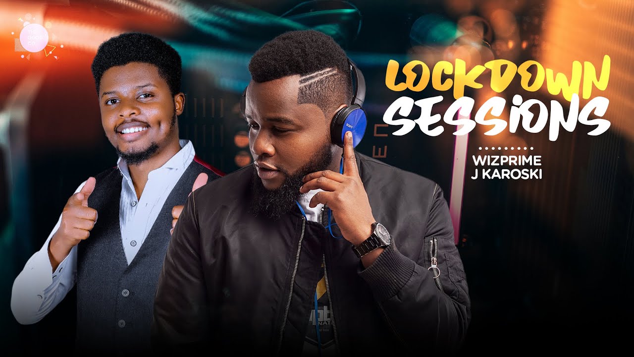 The Lockdown Sessions Ft Wizprime & Dj karoski