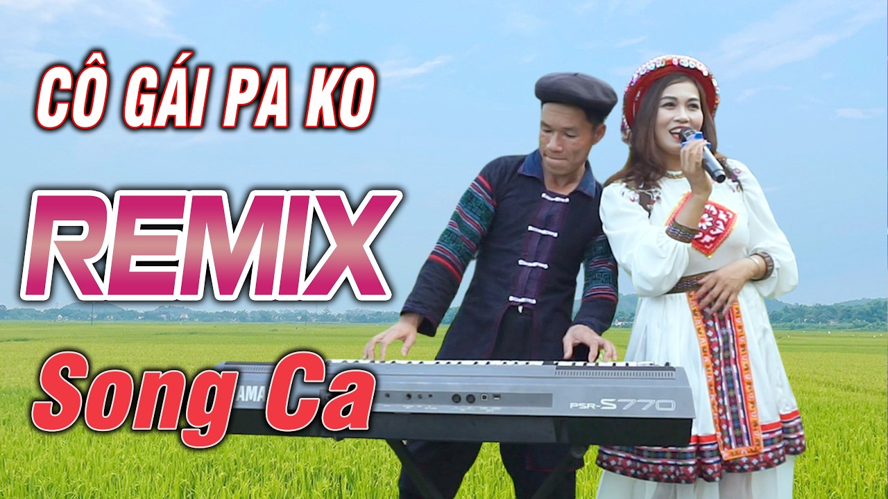 LK CÔ GÁI PA KO REMIX -  Minh Lý - A Hy  Mang Đến Vùng Cao Âm Sắc Núi Rừng Cực Đã | Bass Căng Vỡ Loa