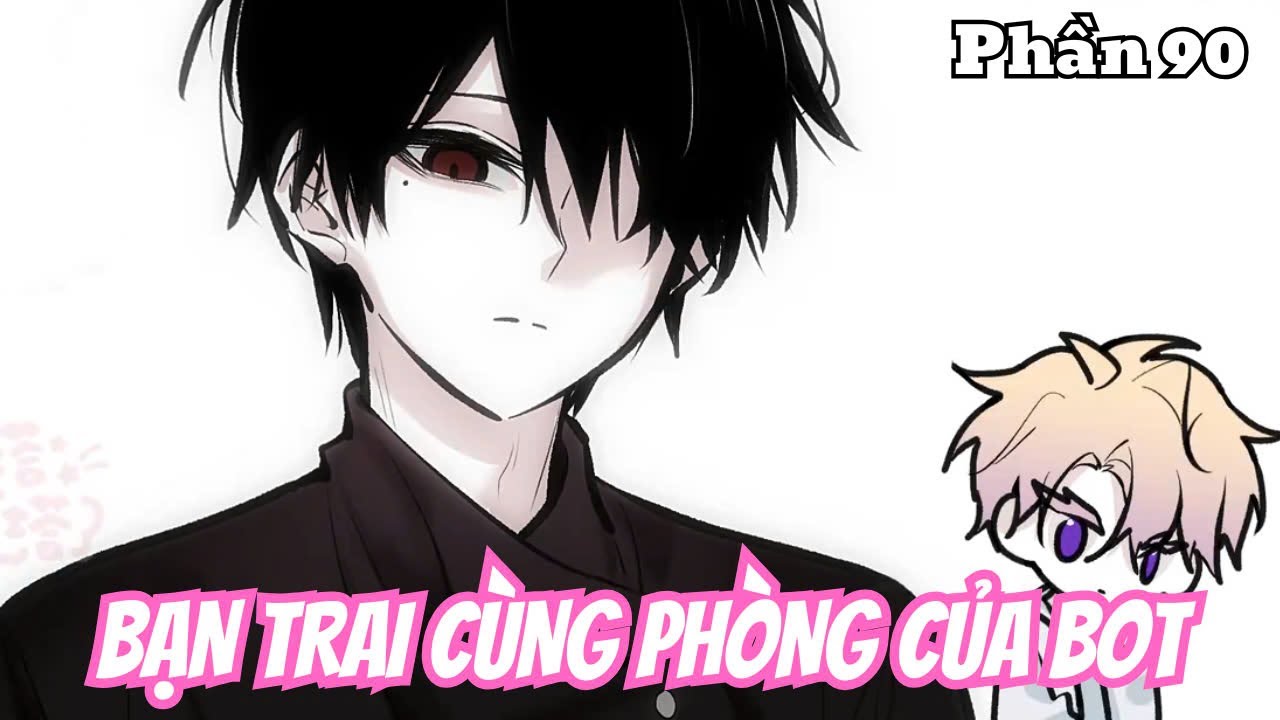 Bạn Trai Cùng Phòng Của BOT (BL) | Phần 90 | Thỏ Review