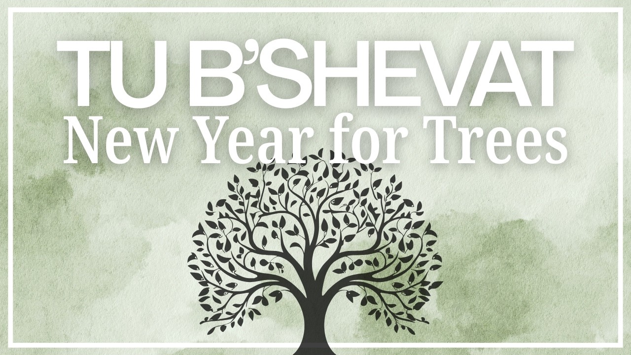 Tu B’Shevat: New Year of the Trees | 1-31-26