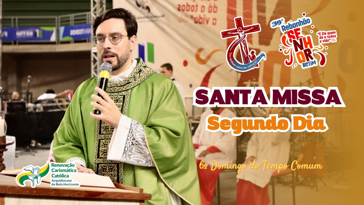 Santa Missa | Segundo Dia | 39º Rebanhão do Senhor | 6º Domingo do Tempo Comum | 15/02