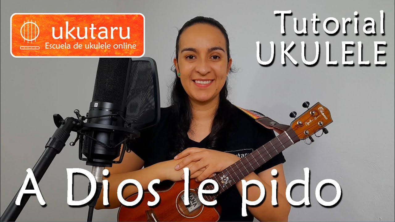 A Dios le pido (Juanes) - Tutorial de Ukulele