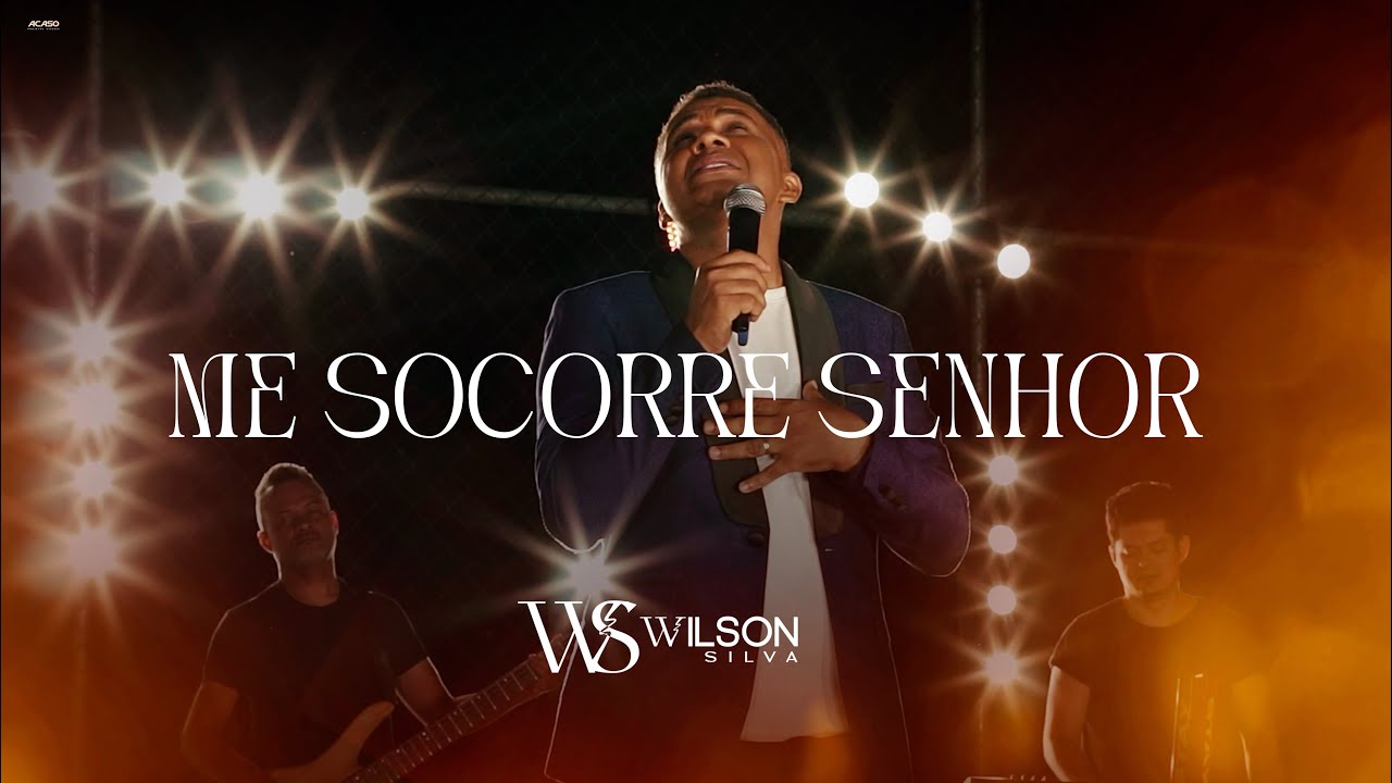 Wilson Silva - ME SOCORRE SENHOR ( Clipe Oficial )