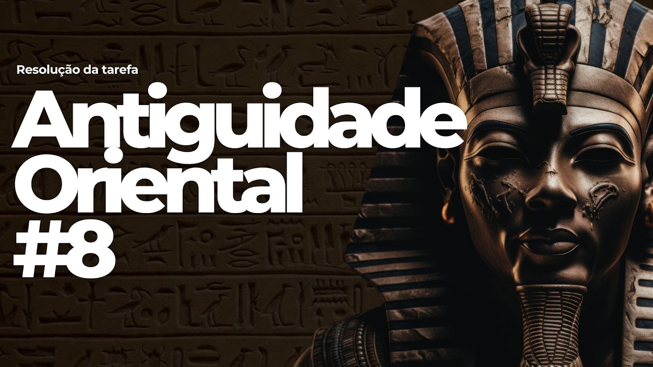 Antiguidade Oriental #8 - Resolução da Tarefa