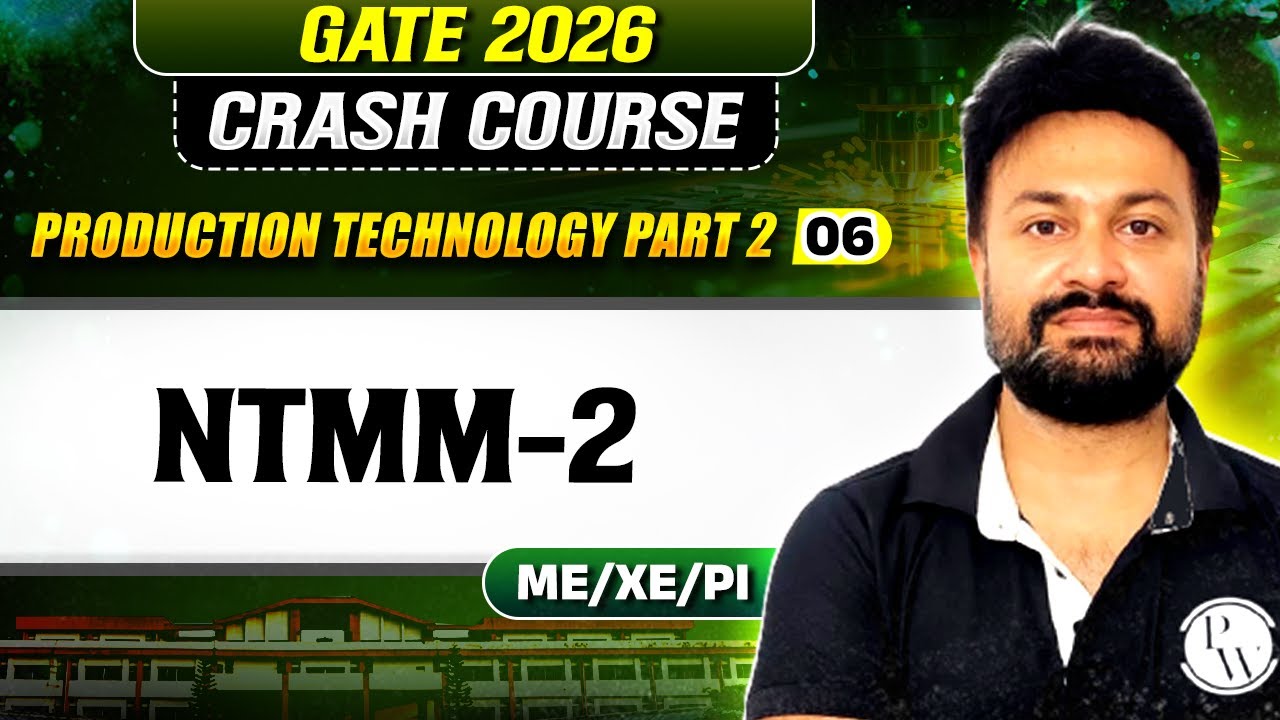 Production Technology (Part 2) 06 : NTMM -2 | ME, XE, PI | GATE 2026 Crash Course