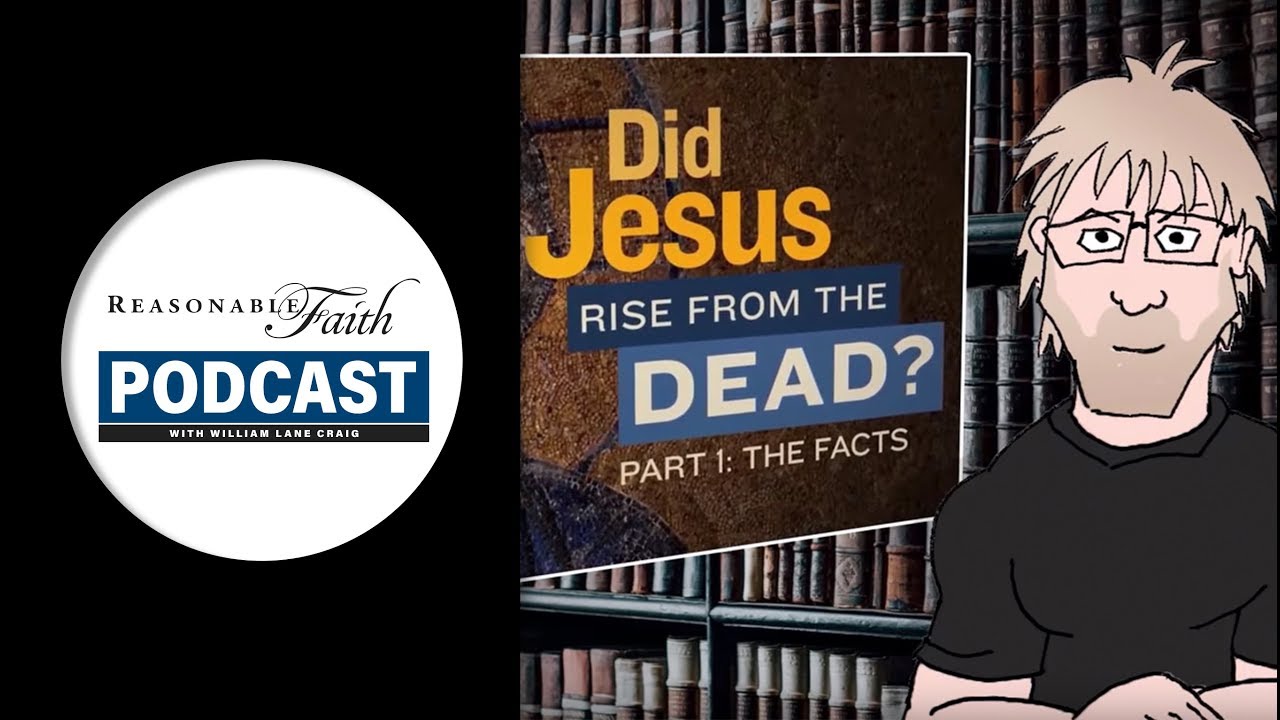A Youtube Response to the Resurrection | Reasonable Faith Video Podcast