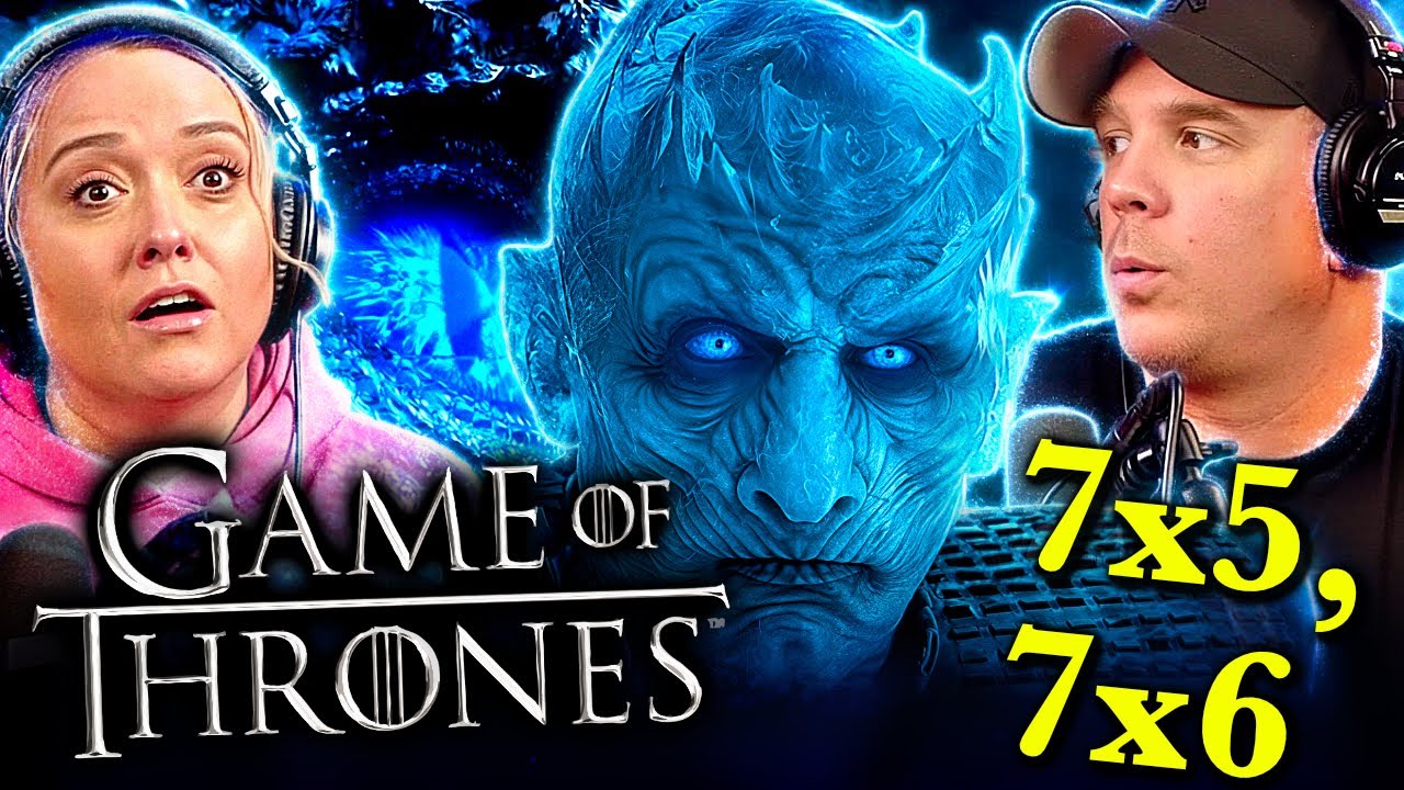 GAME OF THRONES Season 7 Episodes 5 & 6 REACTION | FIRST TIME WATCH!