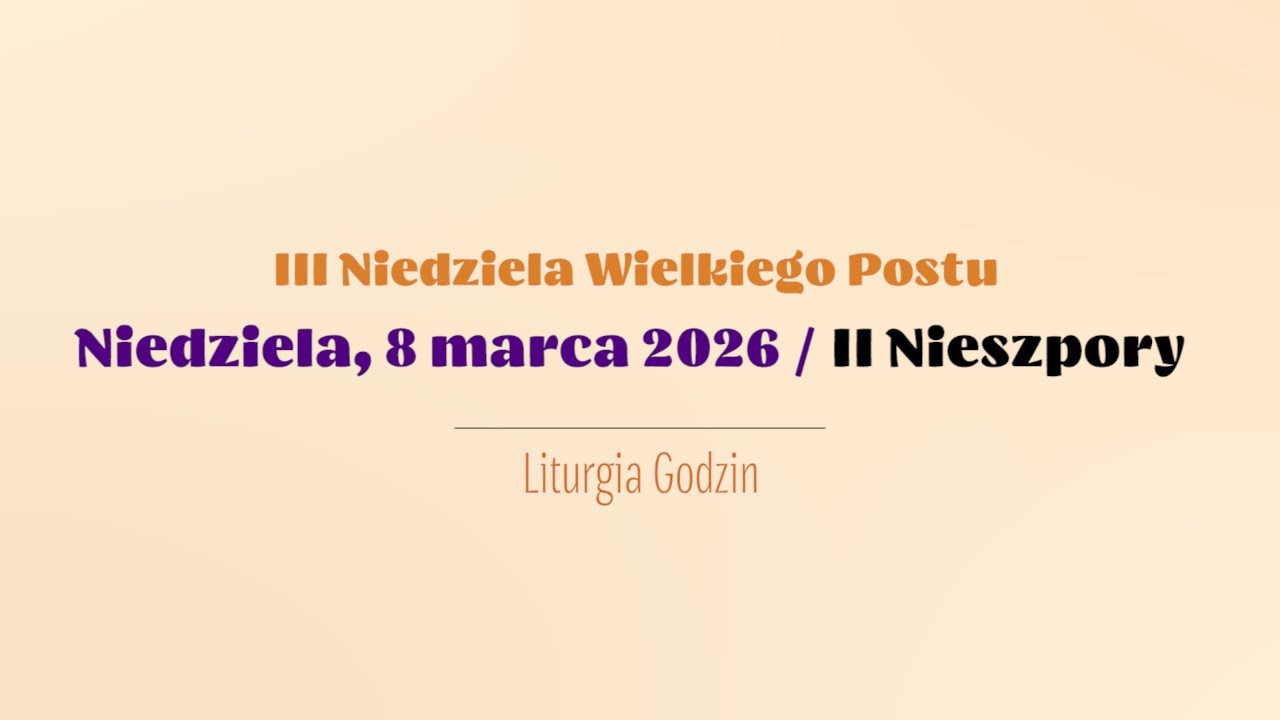 #Nieszpory | 8 marca 2026 | III Niedziela Wielkiego Postu | II Nieszpory