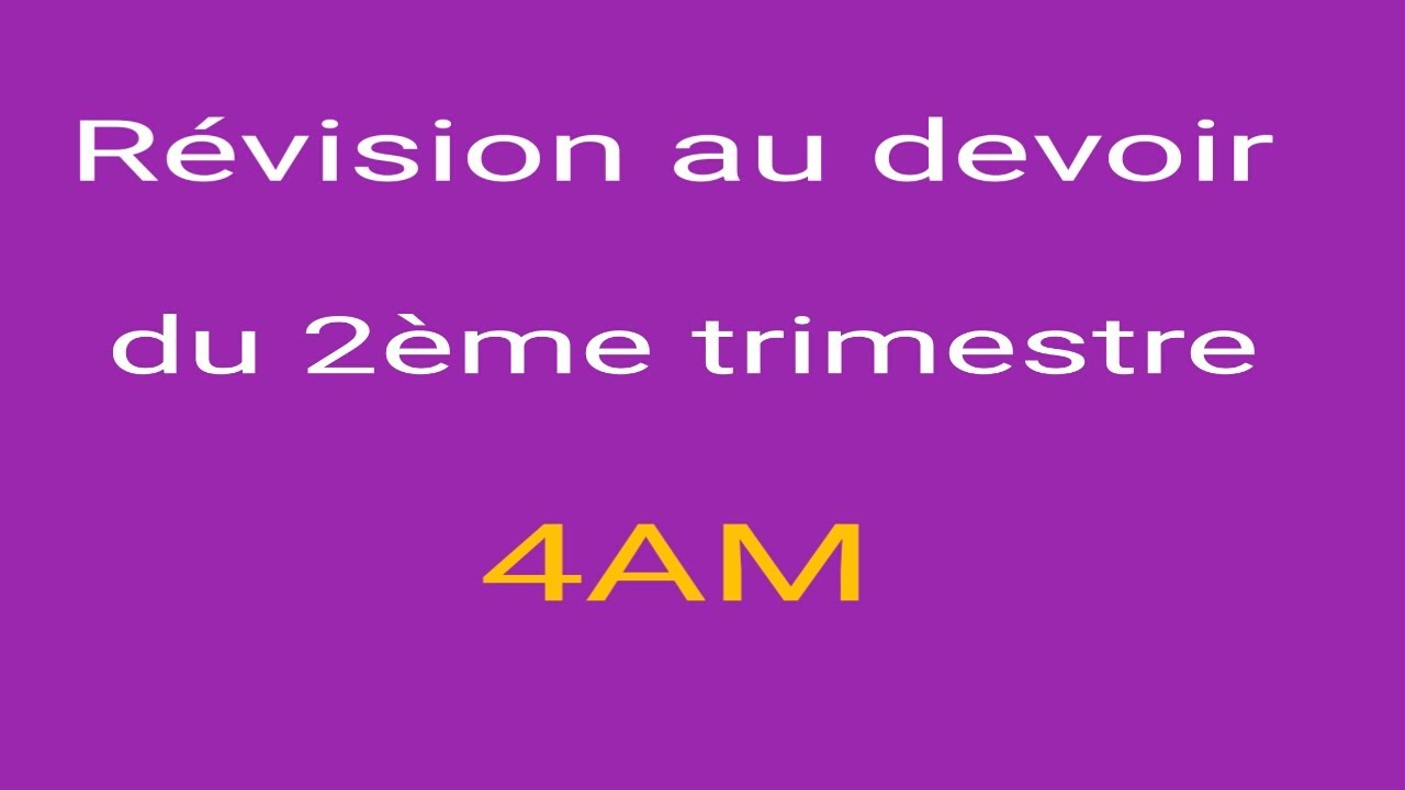 Révision au devoir du 2ème trimestre (4AM )