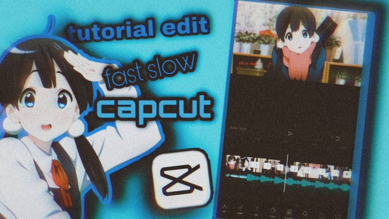 Tutorial on editing anime fast slow smooth capcut