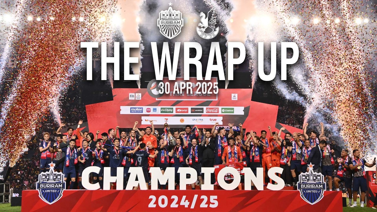 THE WRAP UP (RTL-30) BURIRAM UNITED 7-0 NONGBUA PITCHAYA FC