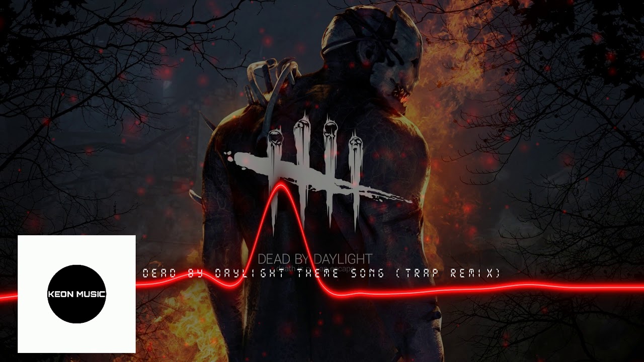 Dead by Daylight Theme Song (Trap Remix)