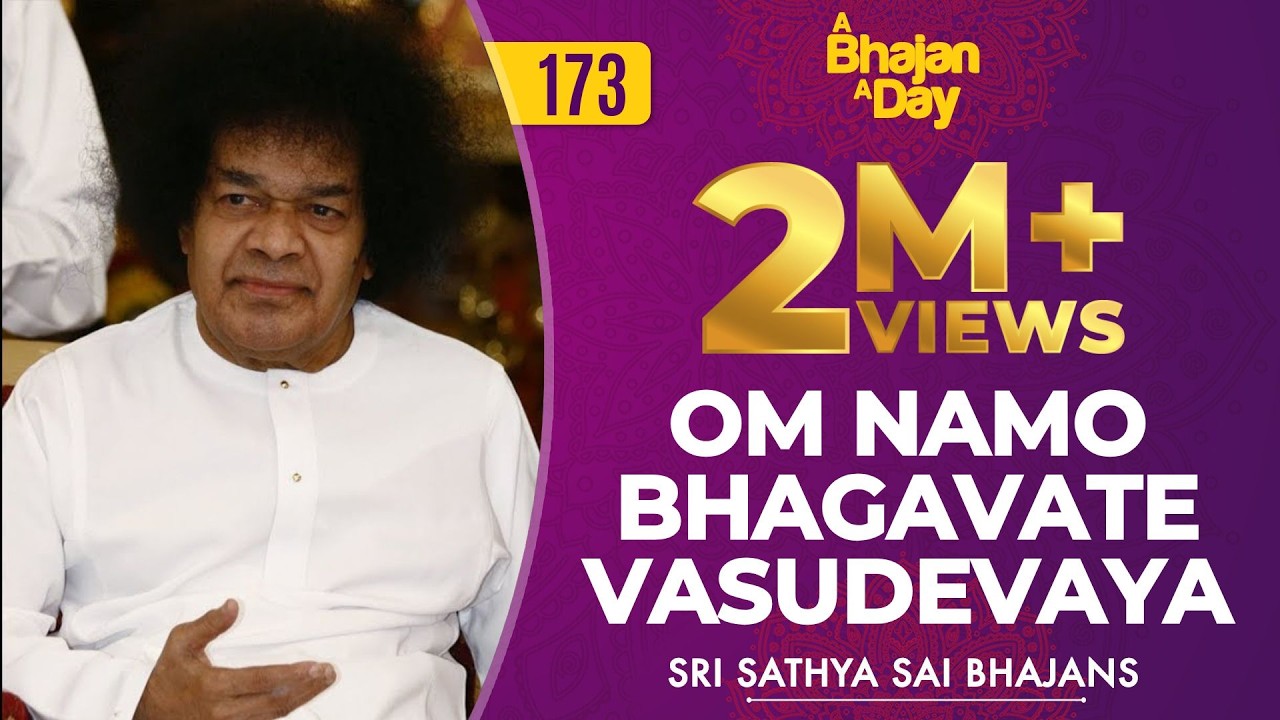 173 - Om Namo Bhagavathe Vasudevaya | Radio Sai Bhajans