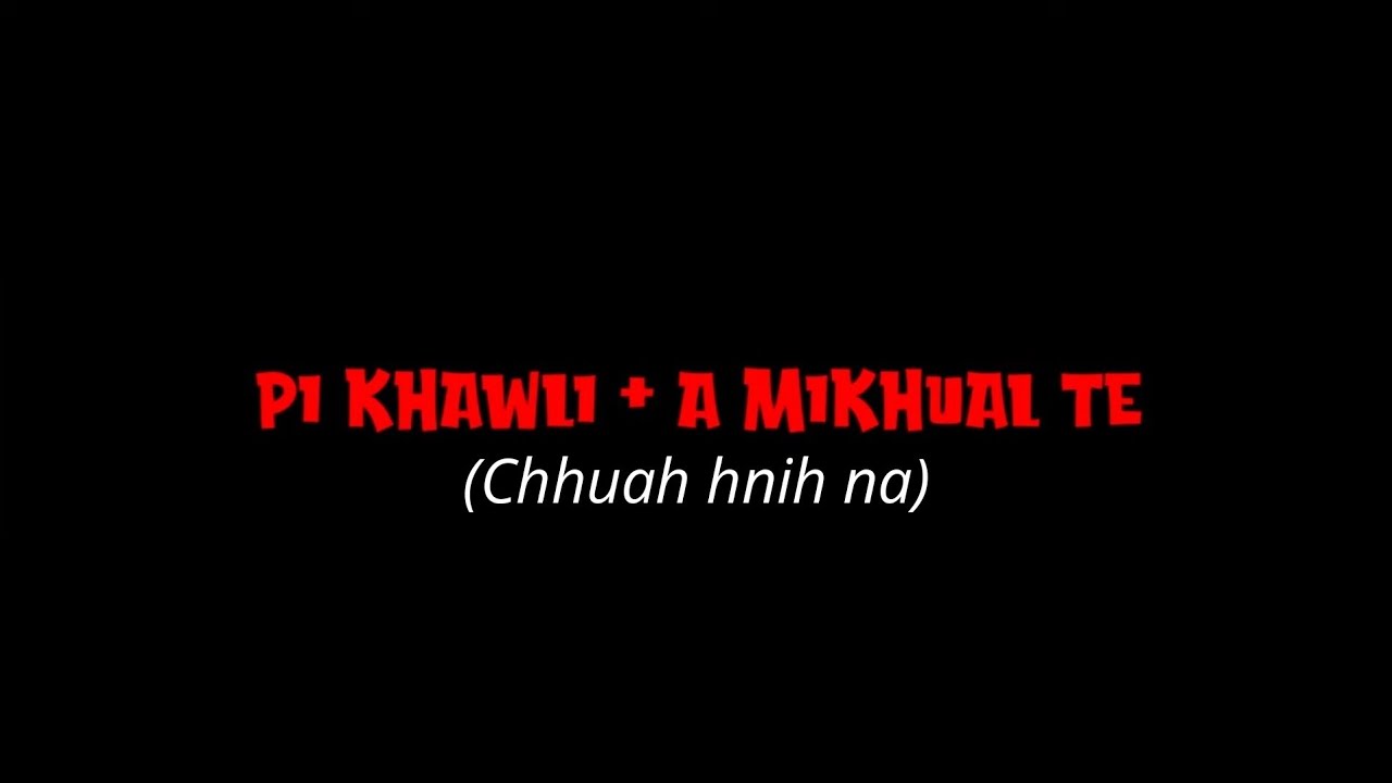Pi Khawli + A Mikhual te || Chhuah 2 na