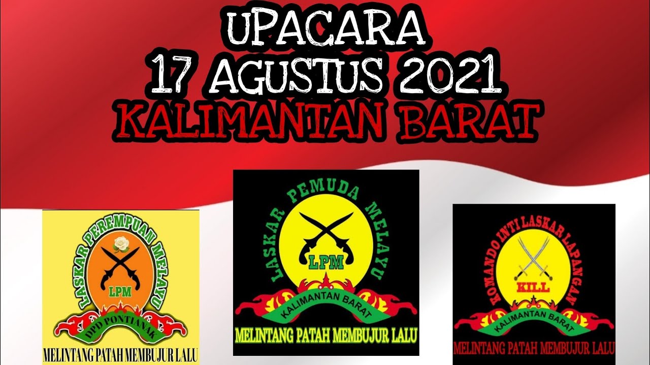 Upacara 17 Agustus 2021 ♦️LASKAR PEMUDA MELAYU | KALIMANTAN BARAT