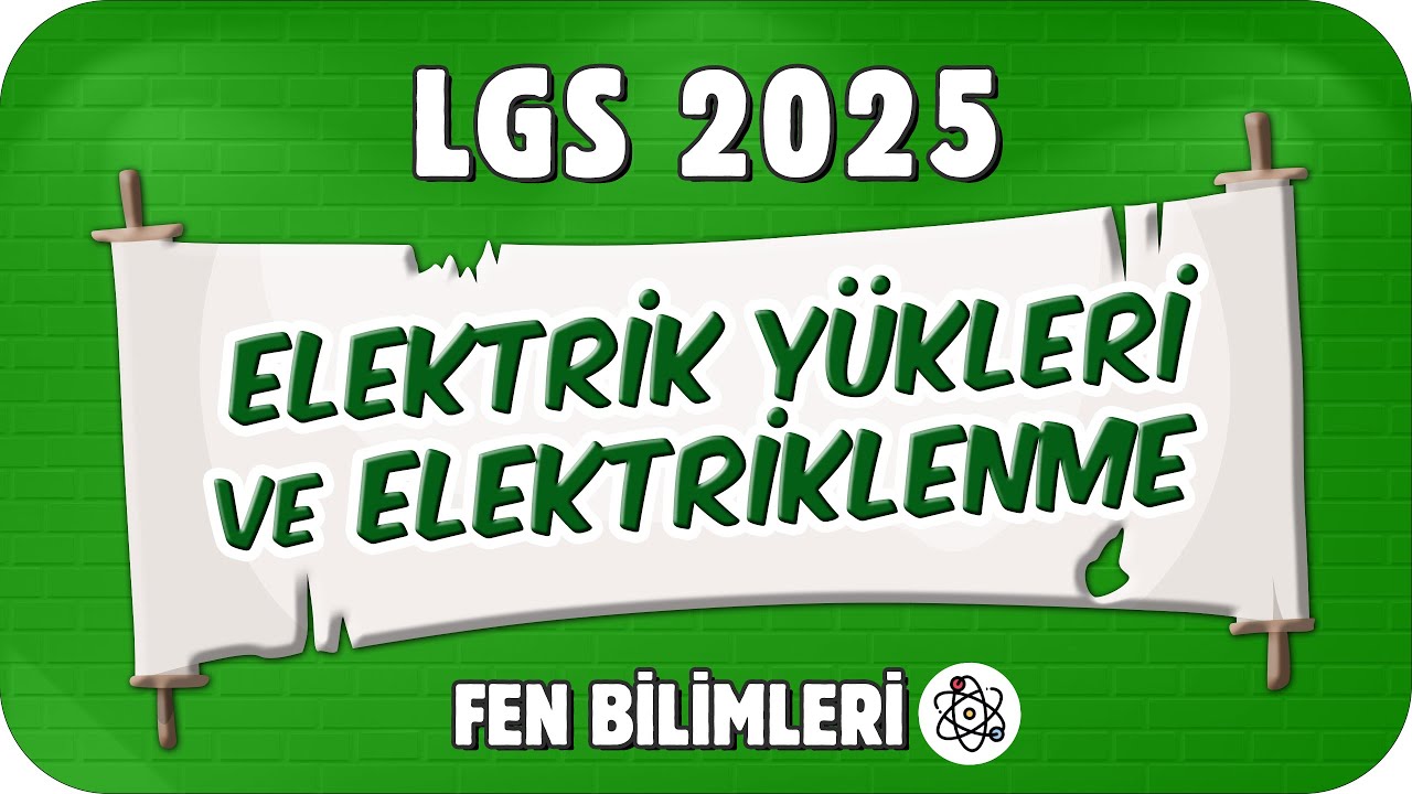 Elektrik Yükleri ve Elektriklenme  🟩 8. Sınıf Fen #2025LGS