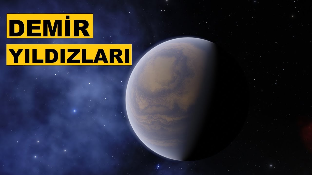 Demir Yıldızları ! Evrenin Ölümünün Habercileri