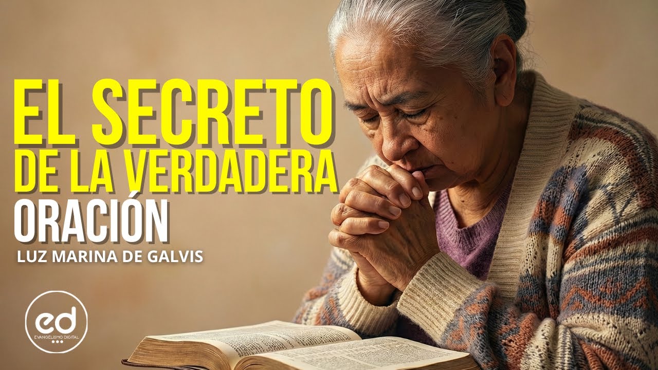 EL SECRETO DE LA VERDADERA ORACIÓN👏 - LUZ MARINA DE GALVIS