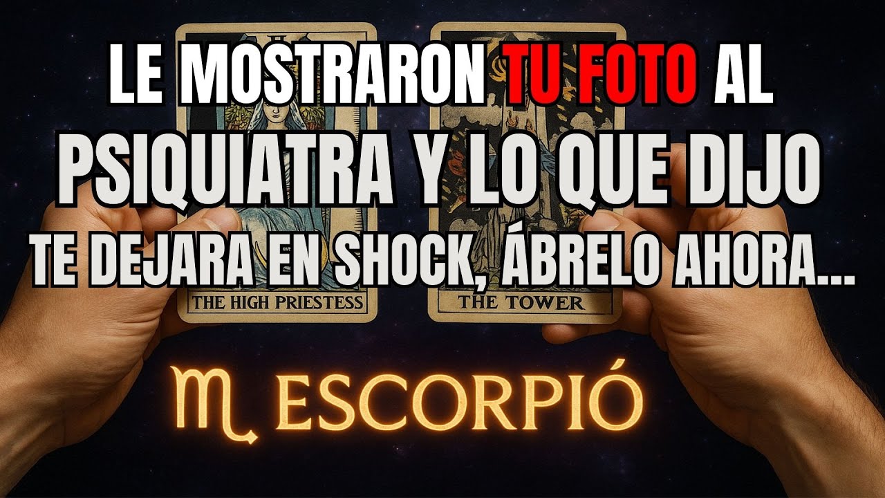 ESCORPIÓ♏ EL PSIQUIATRA VIO TU ROSTRO Y CONFIRMÓ. NO ESTÁS PREPARADO PARA ESCUCHAR ESTO. ABRA URGENT