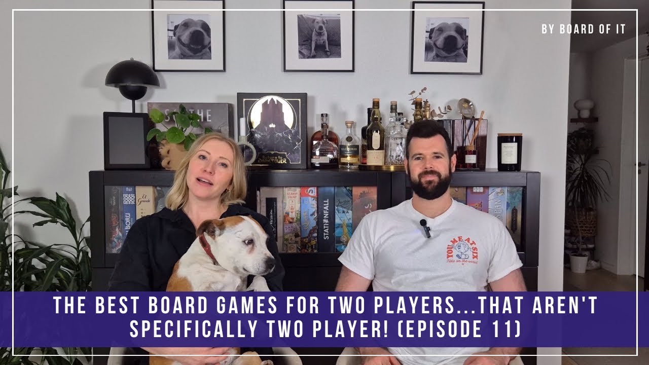 The Best Board Games For Two Players...That Aren't Specifically Two Player! (Episode 11)