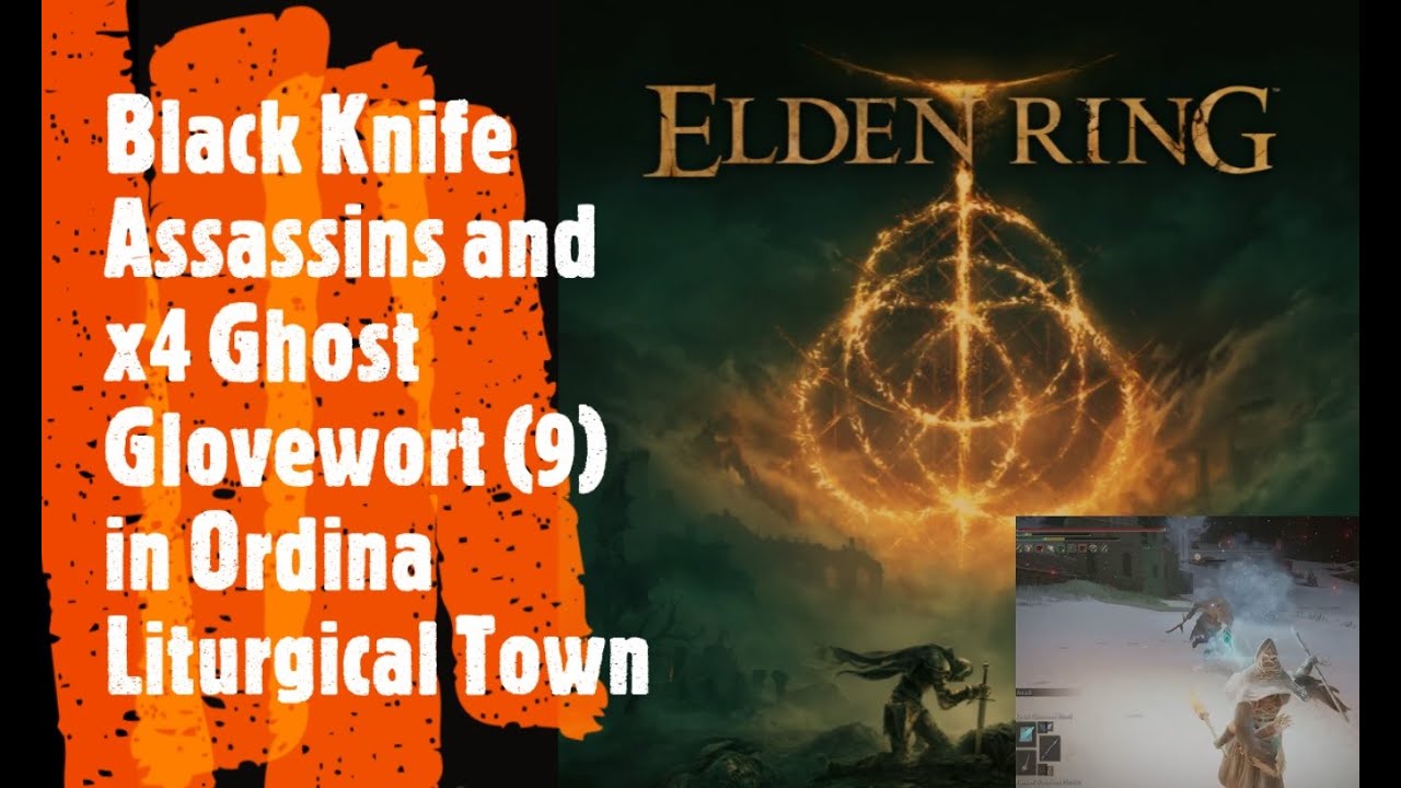 Elden Ring [Black Knife Assassins and x4 Ghost Glovewort (9) in Ordina Liturgical Town]