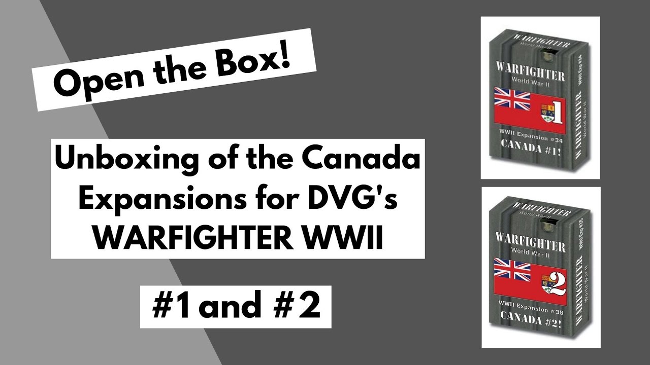 Open the Box! Warfighter WWII Expansions - Canada #1 and #2