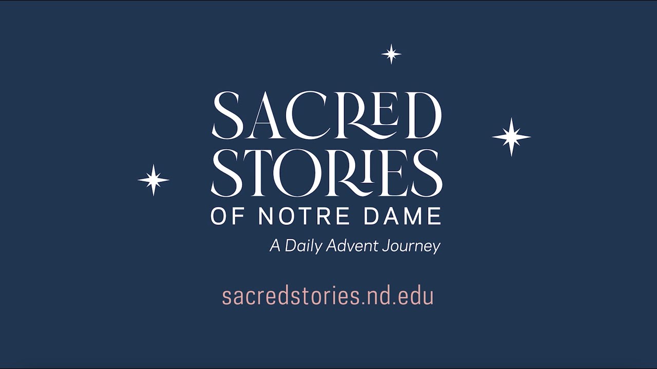 Sacred Stories of Notre Dame: A Daily Advent Journey