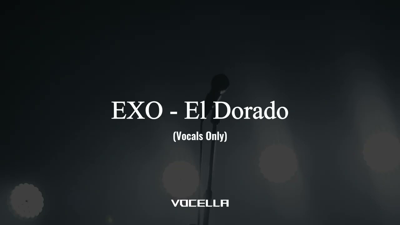 EXO - El Dorado (Acapella/Vocals Only)