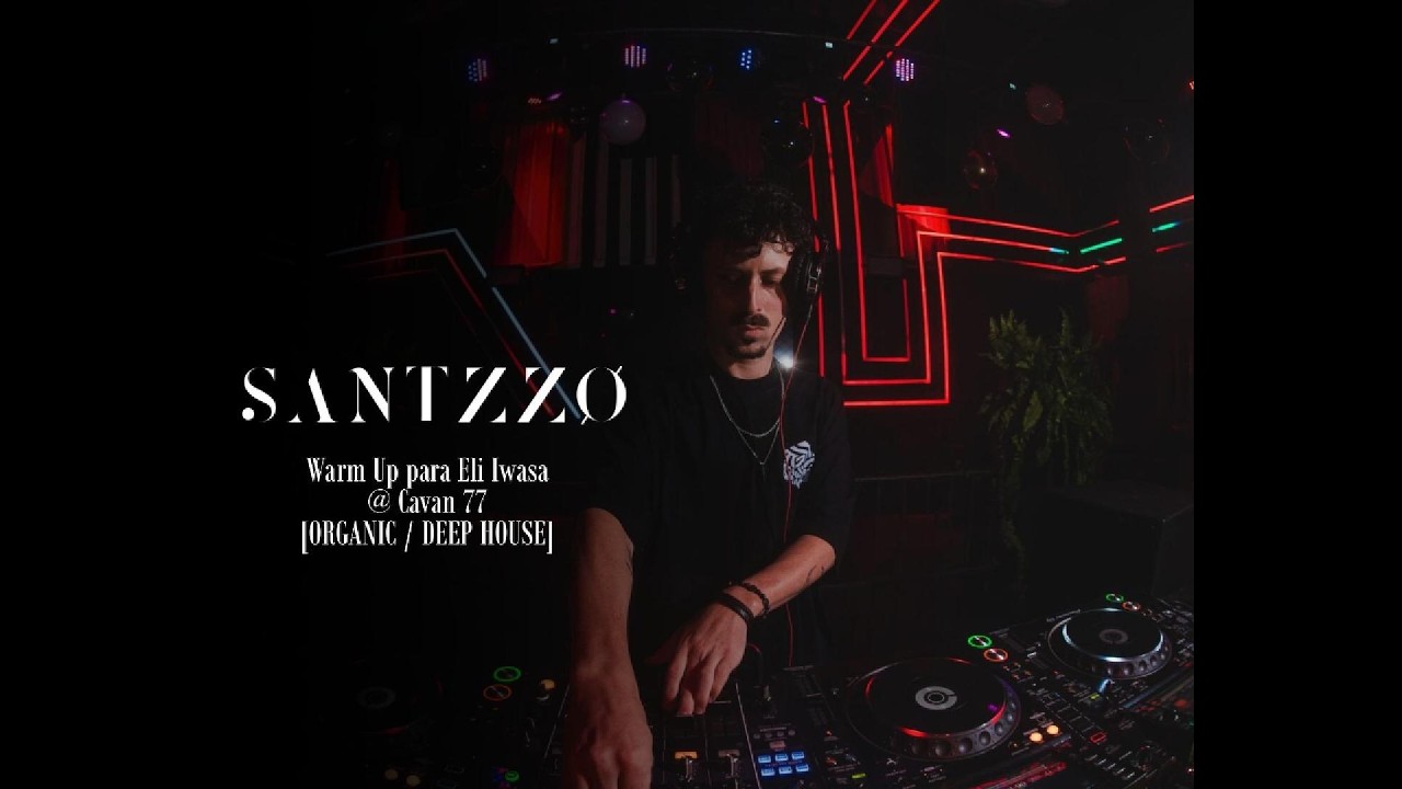 SANTZZØ @ Cavan 77 – Warm Up para Eli Iwasa [ORGANIC/DEEP HOUSE]