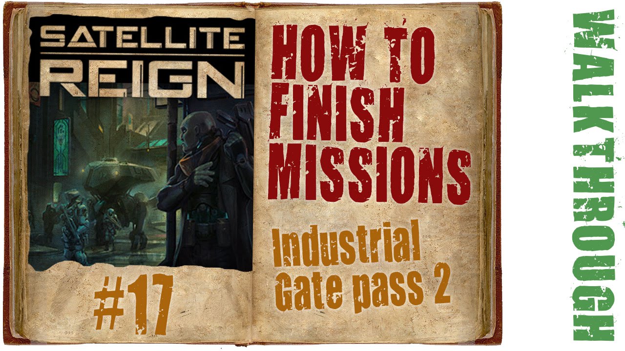 Satellite Reign Walkthrough 17: Industrial Gate pass 2: The Forger (DOWNTOWN)