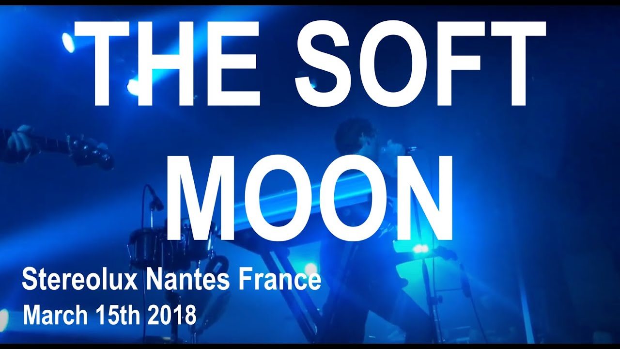 THE SOFT MOON Full Live Concert HD @ Stereolux Nantes France March 15th 2018
